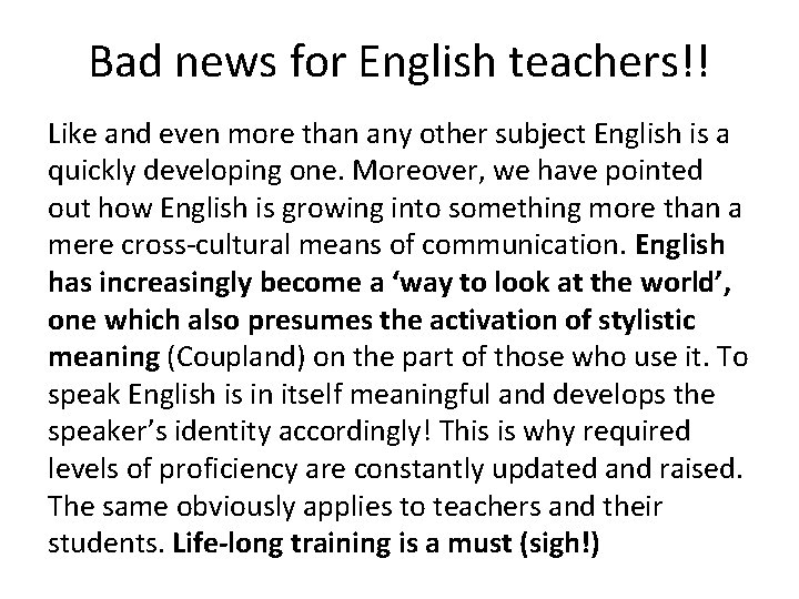 Bad news for English teachers!! Like and even more than any other subject English