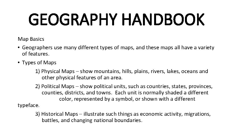 GEOGRAPHY HANDBOOK Map Basics • Geographers use many different types of maps, and these GEOGRAPHY HANDBOOK Map Basics • Geographers use many different types of maps, and these