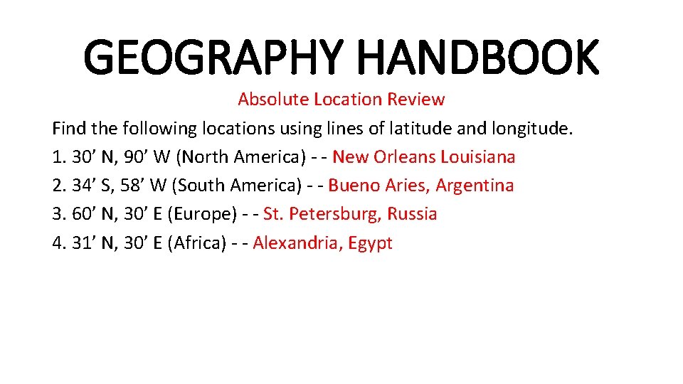 GEOGRAPHY HANDBOOK Absolute Location Review Find the following locations using lines of latitude and GEOGRAPHY HANDBOOK Absolute Location Review Find the following locations using lines of latitude and