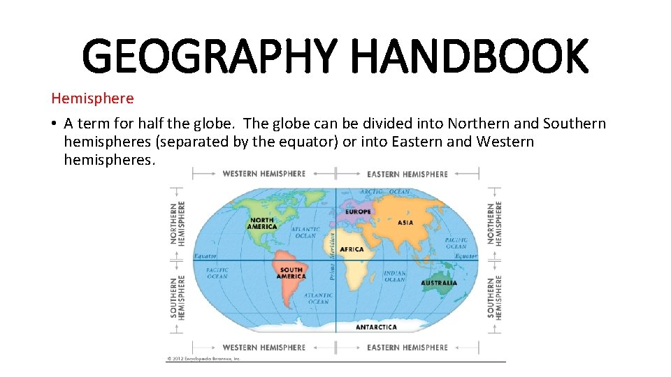 GEOGRAPHY HANDBOOK Hemisphere • A term for half the globe. The globe can be GEOGRAPHY HANDBOOK Hemisphere • A term for half the globe. The globe can be