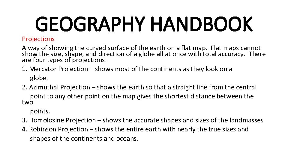 GEOGRAPHY HANDBOOK Projections A way of showing the curved surface of the earth on GEOGRAPHY HANDBOOK Projections A way of showing the curved surface of the earth on
