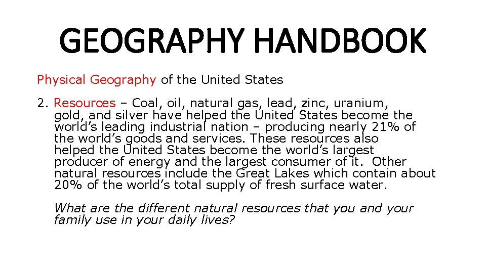 GEOGRAPHY HANDBOOK Physical Geography of the United States 2. Resources – Coal, oil, natural GEOGRAPHY HANDBOOK Physical Geography of the United States 2. Resources – Coal, oil, natural