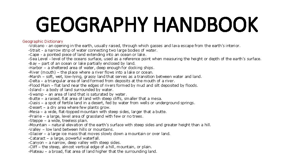 GEOGRAPHY HANDBOOK Geographic Dictionary -Volcano - an opening in the earth, usually raised, through GEOGRAPHY HANDBOOK Geographic Dictionary -Volcano - an opening in the earth, usually raised, through