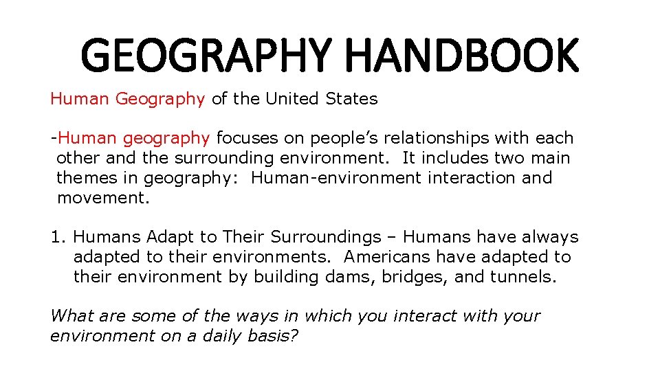 GEOGRAPHY HANDBOOK Human Geography of the United States -Human geography focuses on people’s relationships GEOGRAPHY HANDBOOK Human Geography of the United States -Human geography focuses on people’s relationships