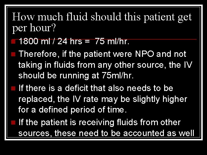 How much fluid should this patient get per hour? 1800 ml / 24 hrs