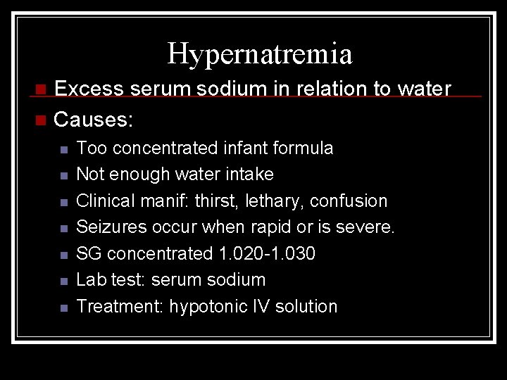 Hypernatremia Excess serum sodium in relation to water n Causes: n n n n