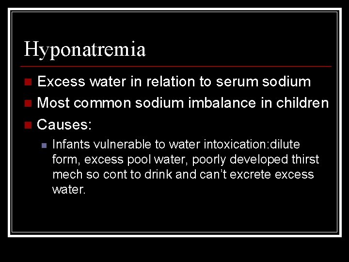 Hyponatremia Excess water in relation to serum sodium n Most common sodium imbalance in