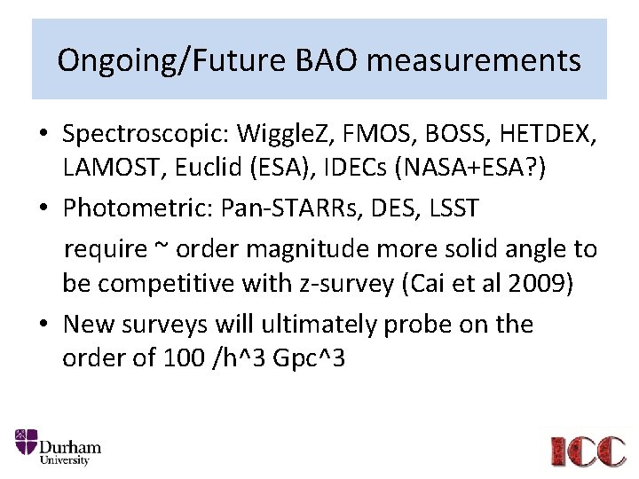 Ongoing/Future BAO measurements • Spectroscopic: Wiggle. Z, FMOS, BOSS, HETDEX, LAMOST, Euclid (ESA), IDECs