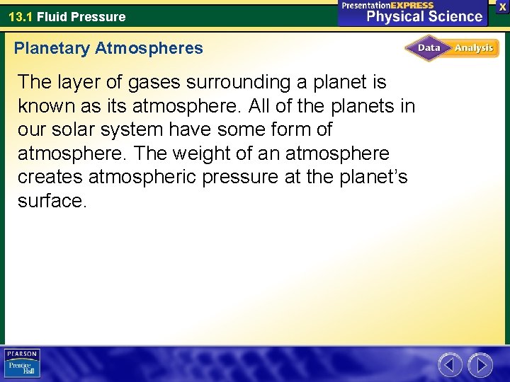 13. 1 Fluid Pressure Planetary Atmospheres The layer of gases surrounding a planet is