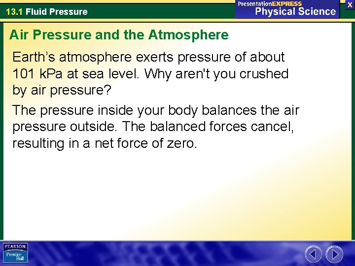 13. 1 Fluid Pressure Air Pressure and the Atmosphere Earth’s atmosphere exerts pressure of