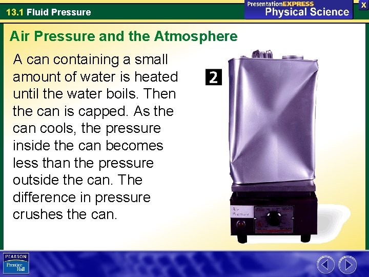 13. 1 Fluid Pressure Air Pressure and the Atmosphere A can containing a small