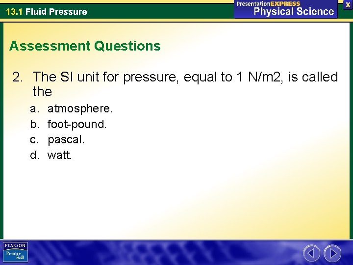13. 1 Fluid Pressure Assessment Questions 2. The SI unit for pressure, equal to