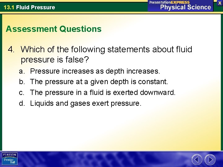 13. 1 Fluid Pressure Assessment Questions 4. Which of the following statements about fluid