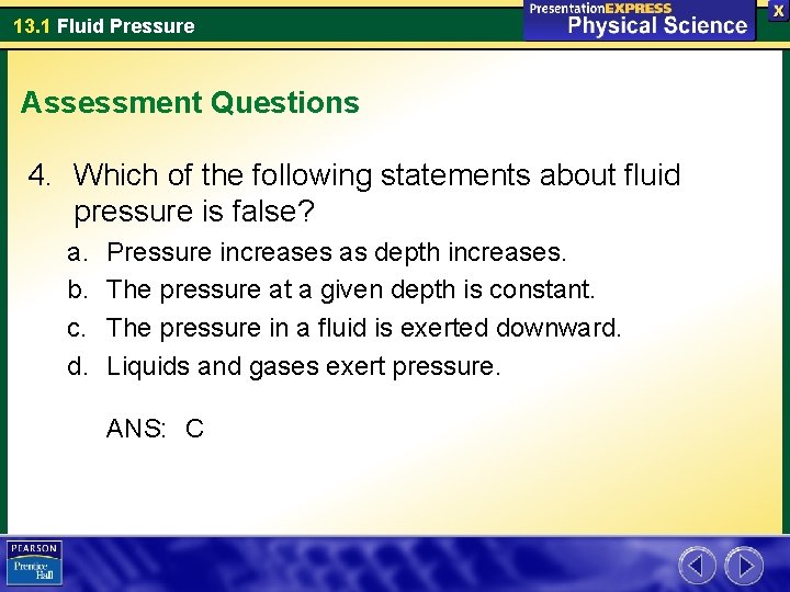 13. 1 Fluid Pressure Assessment Questions 4. Which of the following statements about fluid