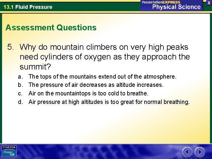 13. 1 Fluid Pressure Assessment Questions 5. Why do mountain climbers on very high