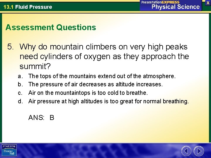 13. 1 Fluid Pressure Assessment Questions 5. Why do mountain climbers on very high