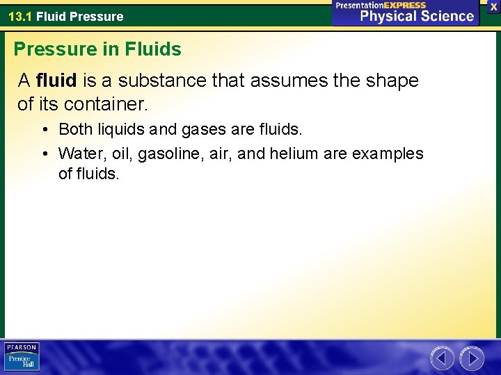 13. 1 Fluid Pressure in Fluids A fluid is a substance that assumes the