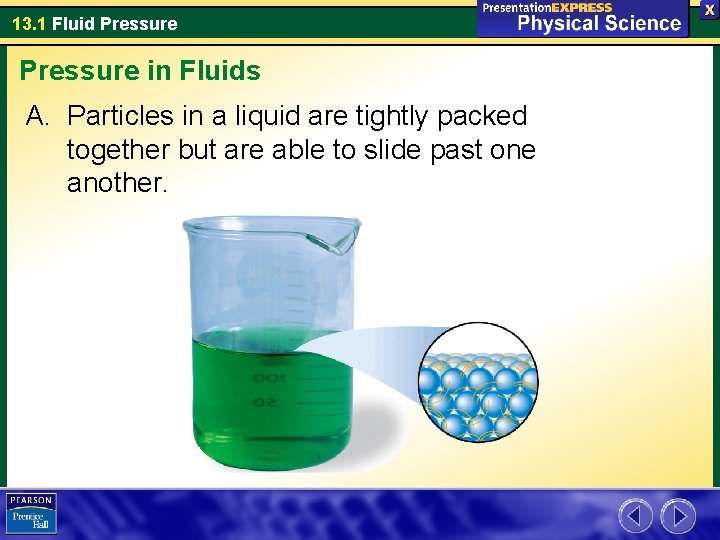 13. 1 Fluid Pressure in Fluids A. Particles in a liquid are tightly packed