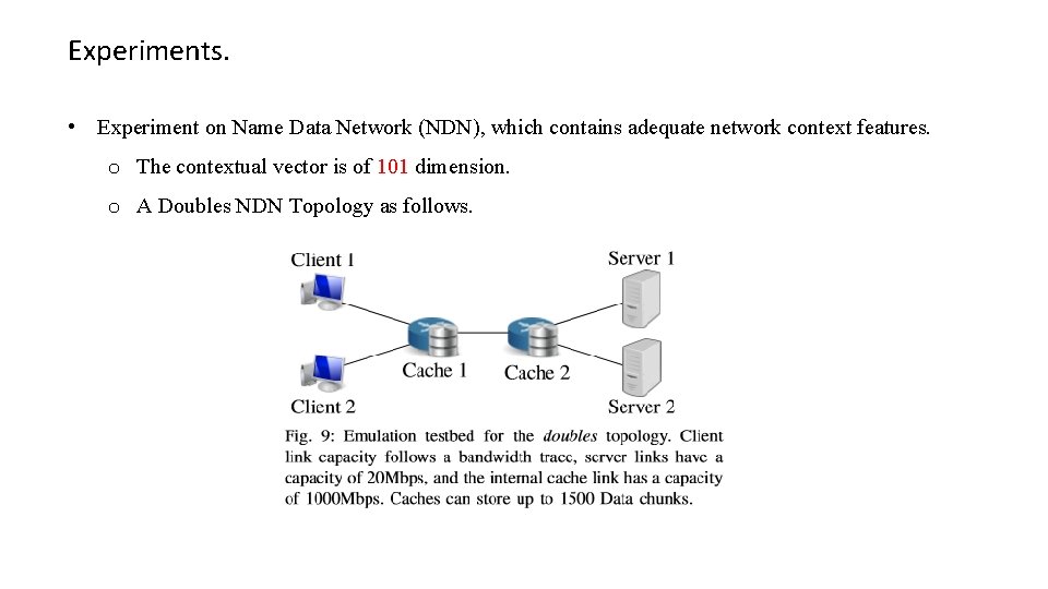 Experiments. • Experiment on Name Data Network (NDN), which contains adequate network context features.