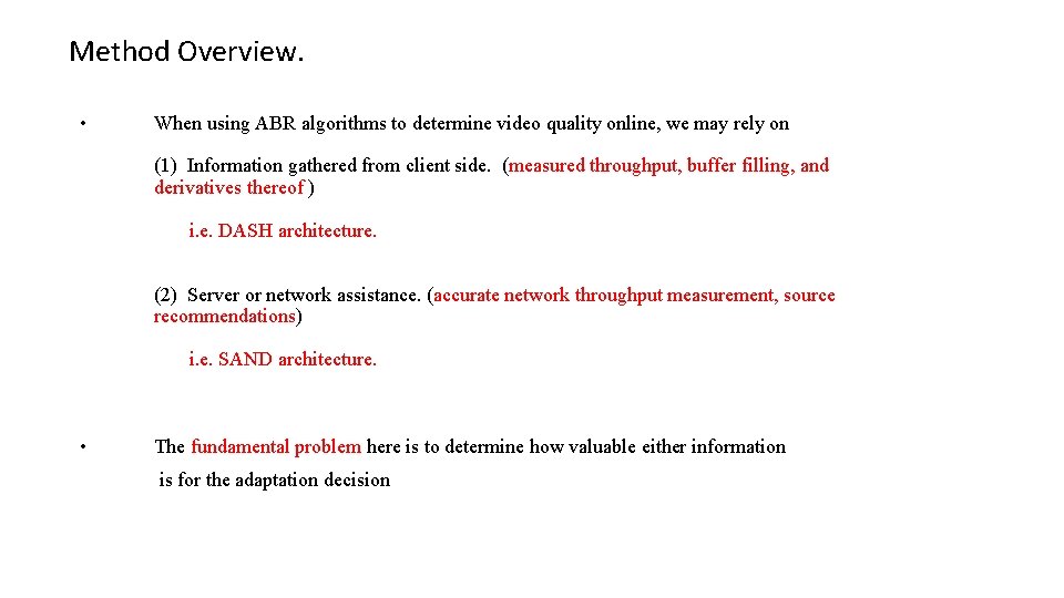 Method Overview. • When using ABR algorithms to determine video quality online, we may