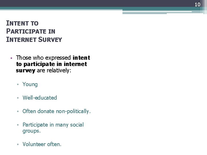 10 INTENT TO PARTICIPATE IN INTERNET SURVEY • Those who expressed intent to participate