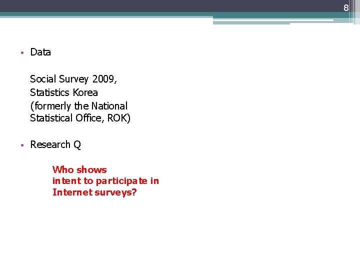 8 • Data Social Survey 2009, Statistics Korea (formerly the National Statistical Office, ROK)