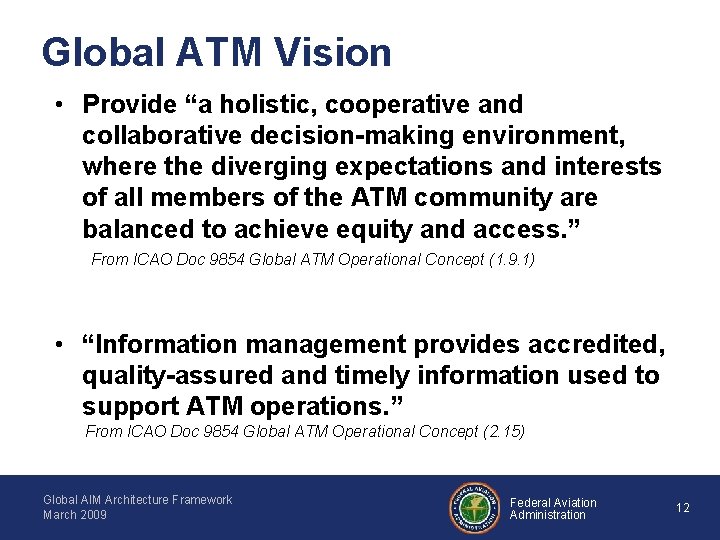 Global ATM Vision • Provide “a holistic, cooperative and collaborative decision-making environment, where the
