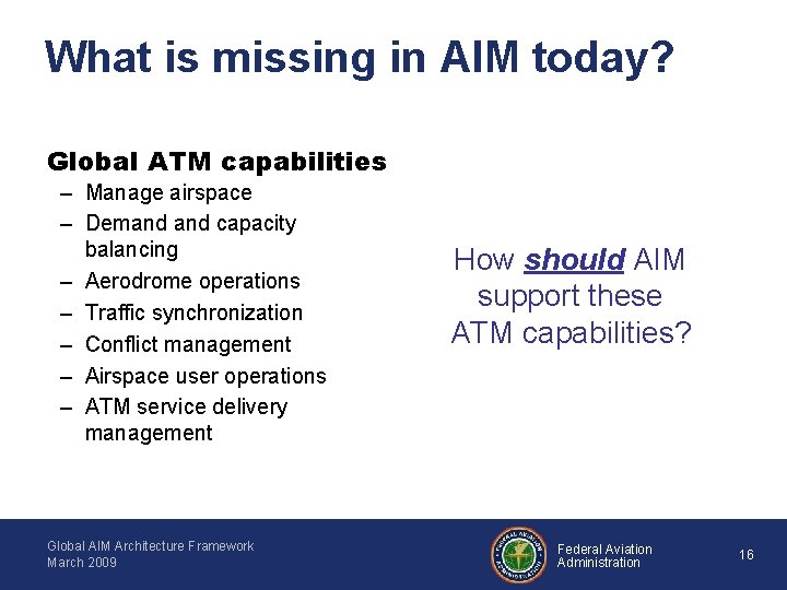 What is missing in AIM today? Global ATM capabilities – Manage airspace – Demand