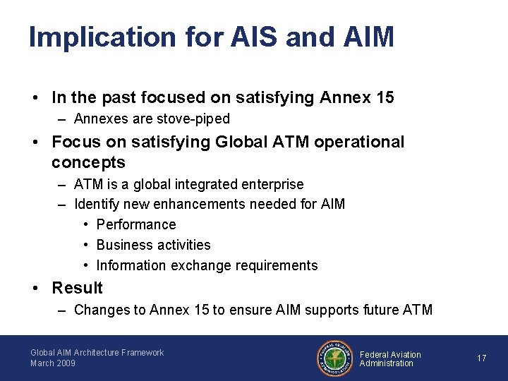 Implication for AIS and AIM • In the past focused on satisfying Annex 15