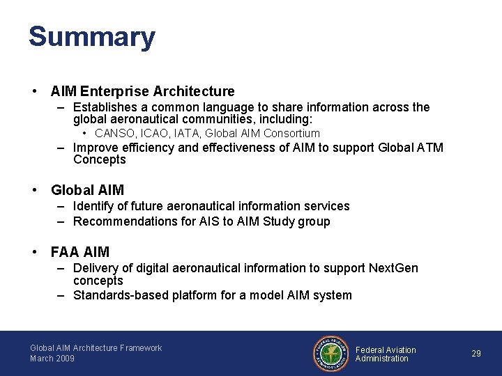 Summary • AIM Enterprise Architecture – Establishes a common language to share information across