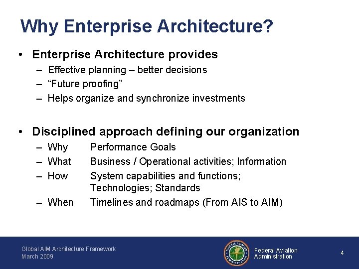 Why Enterprise Architecture? • Enterprise Architecture provides – Effective planning – better decisions –