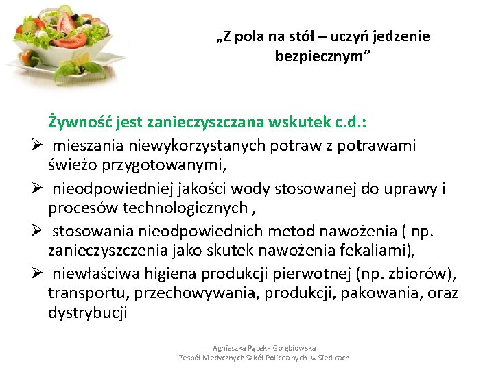 „Z pola na stół – uczyń jedzenie bezpiecznym” Żywność jest zanieczyszczana wskutek c. d.