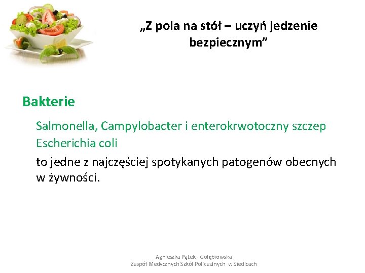 „Z pola na stół – uczyń jedzenie bezpiecznym” Bakterie Salmonella, Campylobacter i enterokrwotoczny szczep