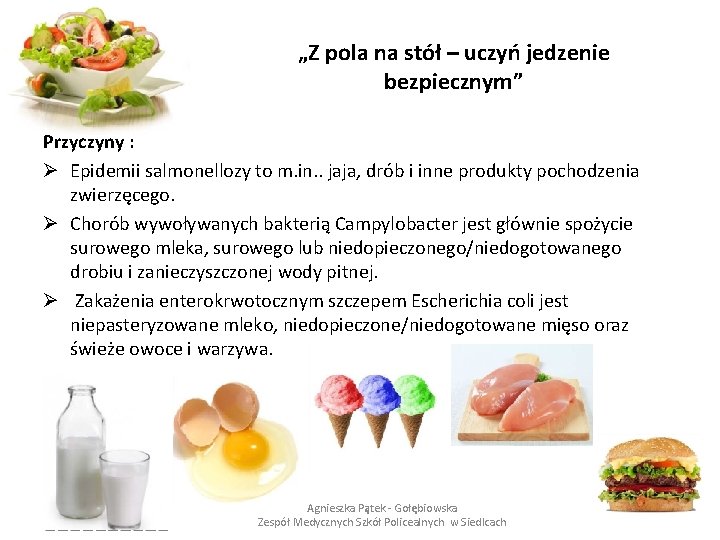 „Z pola na stół – uczyń jedzenie bezpiecznym” Przyczyny : Ø Epidemii salmonellozy to