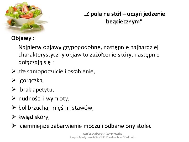 „Z pola na stół – uczyń jedzenie bezpiecznym” Objawy : Najpierw objawy grypopodobne, następnie