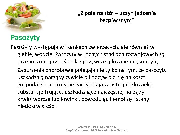 „Z pola na stół – uczyń jedzenie bezpiecznym” Pasożyty występują w tkankach zwierzęcych, ale