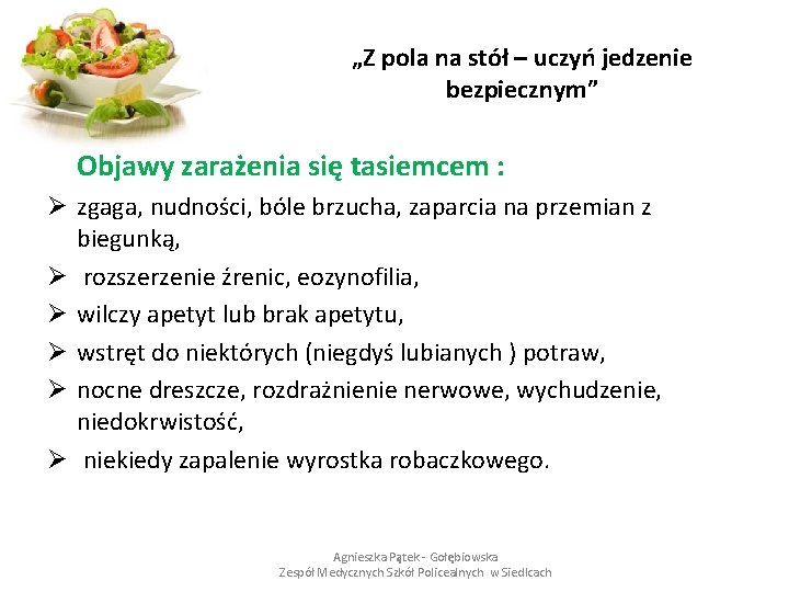 „Z pola na stół – uczyń jedzenie bezpiecznym” Objawy zarażenia się tasiemcem : Ø