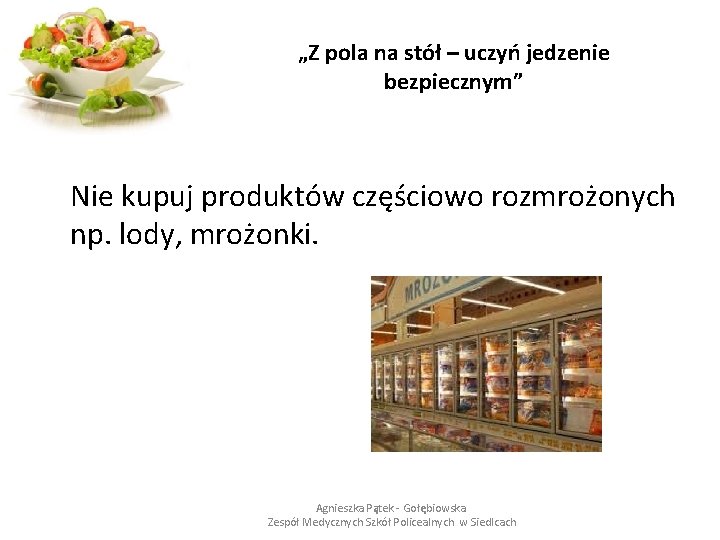 „Z pola na stół – uczyń jedzenie bezpiecznym” Nie kupuj produktów częściowo rozmrożonych np.