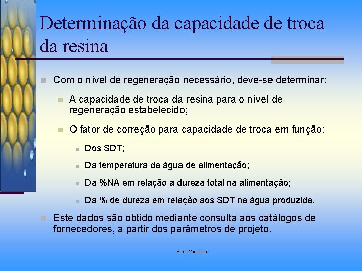 Determinação da capacidade de troca da resina n Com o nível de regeneração necessário,