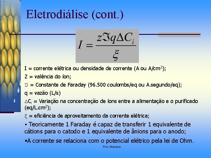 Eletrodiálise (cont. ) I = corrente elétrica ou densidade de corrente (A ou A/cm
