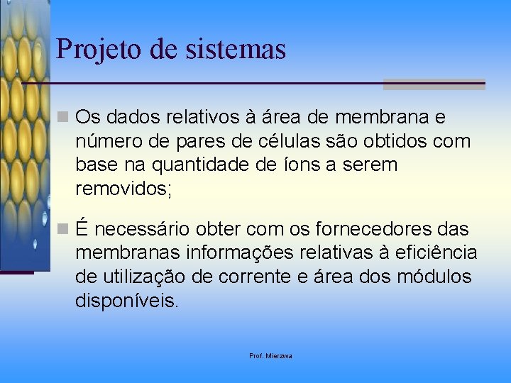 Projeto de sistemas n Os dados relativos à área de membrana e número de