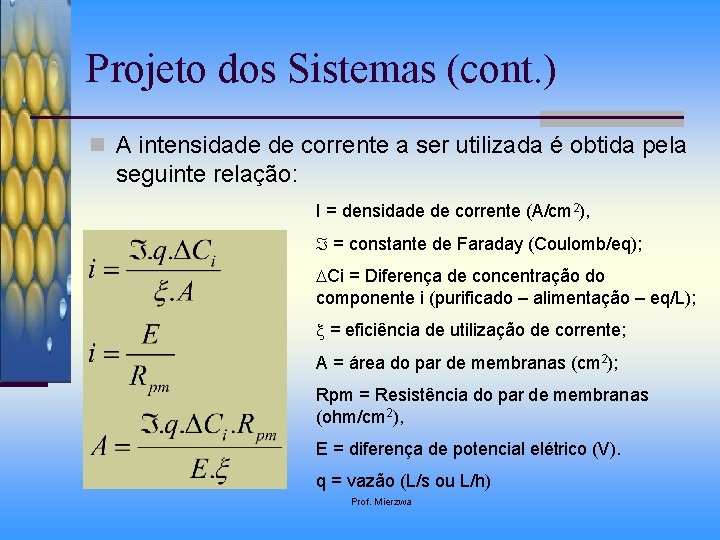 Projeto dos Sistemas (cont. ) n A intensidade de corrente a ser utilizada é