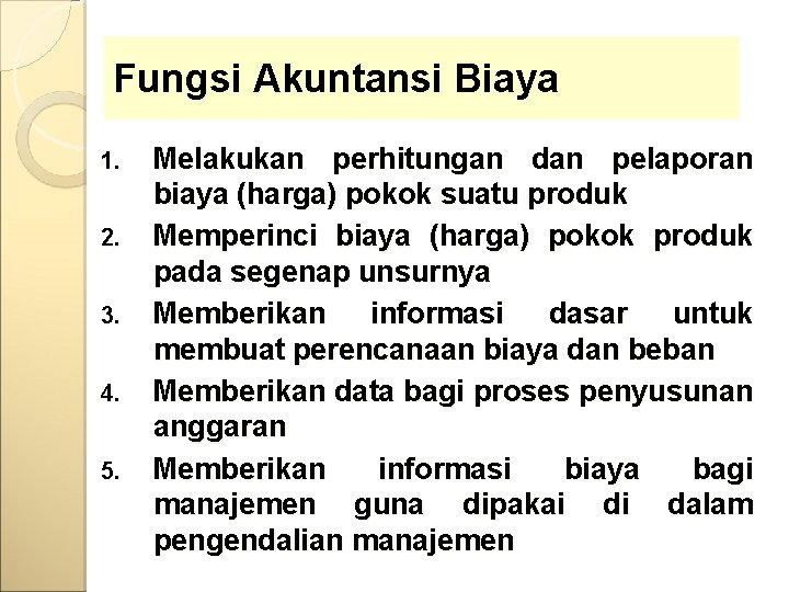 Fungsi Akuntansi Biaya 1. 2. 3. 4. 5. Melakukan perhitungan dan pelaporan biaya (harga)