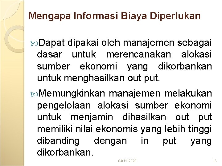 Mengapa Informasi Biaya Diperlukan Dapat dipakai oleh manajemen sebagai dasar untuk merencanakan alokasi sumber