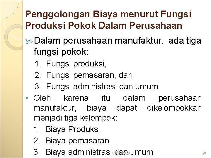 Penggolongan Biaya menurut Fungsi Produksi Pokok Dalam Perusahaan Dalam perusahaan manufaktur, ada tiga fungsi