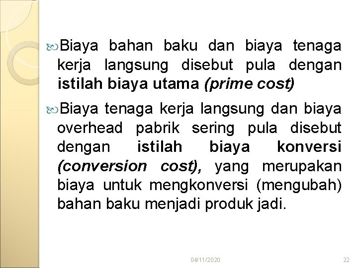  Biaya bahan baku dan biaya tenaga kerja langsung disebut pula dengan istilah biaya