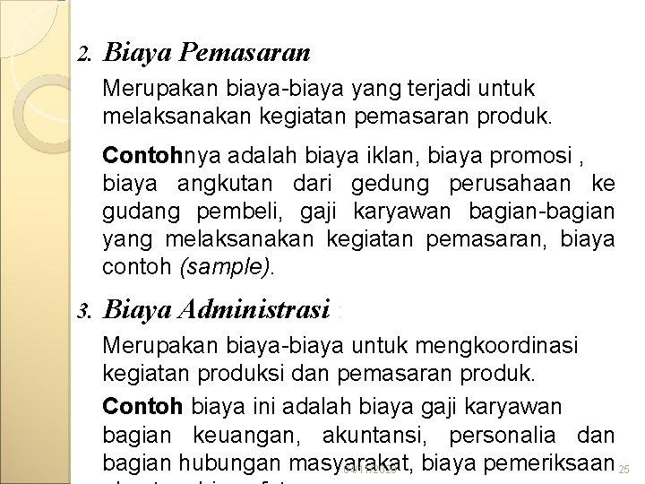 2. Biaya Pemasaran Merupakan biaya-biaya yang terjadi untuk melaksanakan kegiatan pemasaran produk. Contohnya adalah