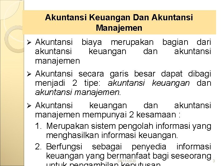 Akuntansi Keuangan Dan Akuntansi Manajemen Ø Akuntansi biaya merupakan bagian dari akuntansi keuangan dan