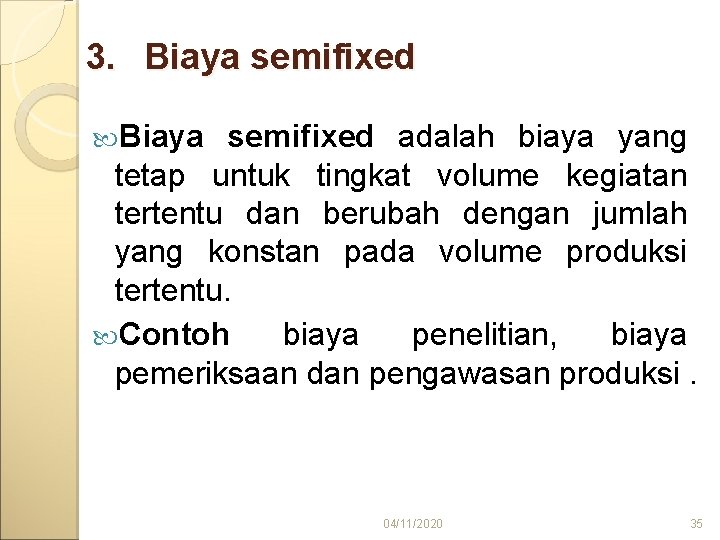 3. Biaya semifixed adalah biaya yang tetap untuk tingkat volume kegiatan tertentu dan berubah