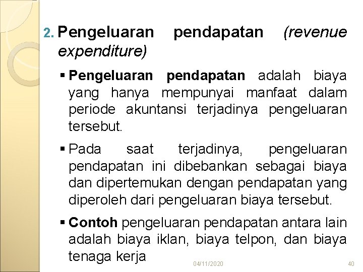 2. Pengeluaran pendapatan (revenue expenditure) § Pengeluaran pendapatan adalah biaya yang hanya mempunyai manfaat